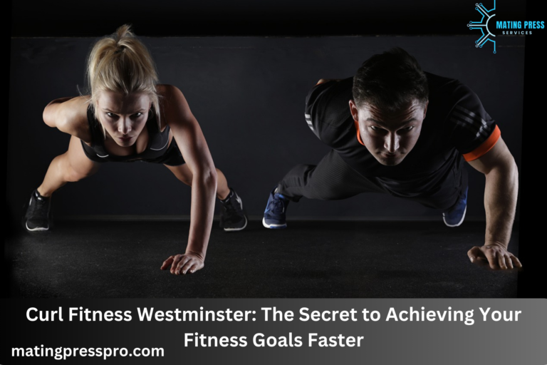 Curl Fitness Westminster: The Secret to Achieving Your Fitness Goals Faster