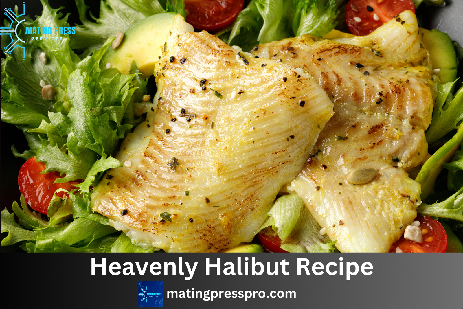 Heavenly Halibut Recipe