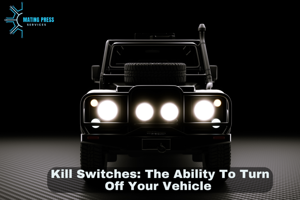 Kill Switches: The Ability To Turn Off Your Vehicle Anti Theft Device For Car