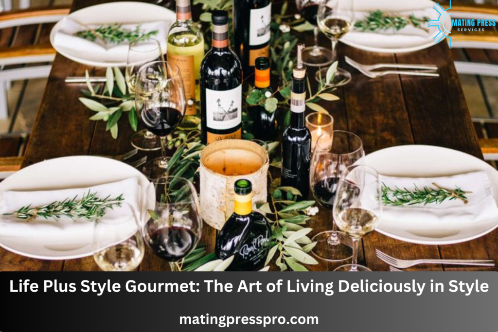 Read more about the article Life Plus Style Gourmet: The Art of Living Deliciously in Style