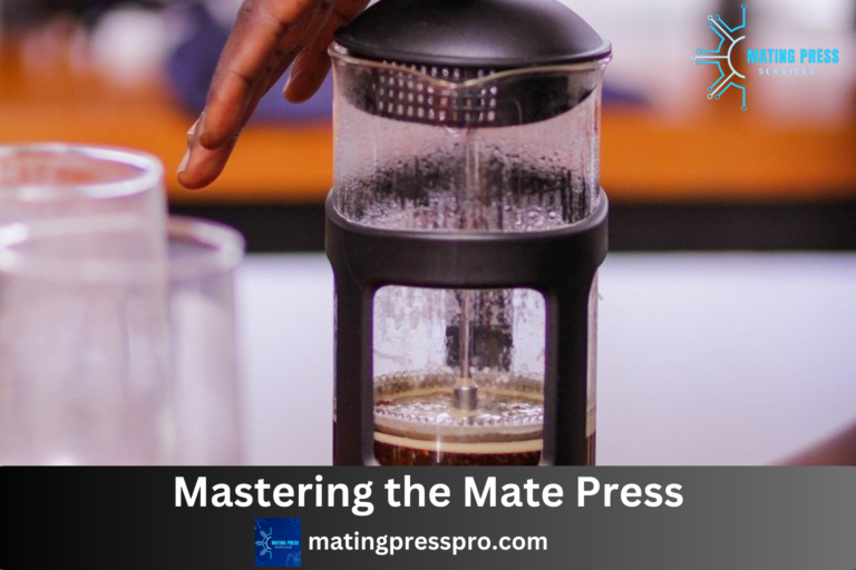 Mastering the Mate Press