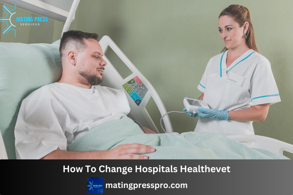 Read more about the article How To Change Hospitals Healthevet