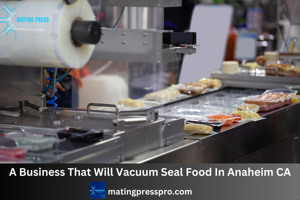 A Business That Will Vacuum Seal Food In Anaheim CA