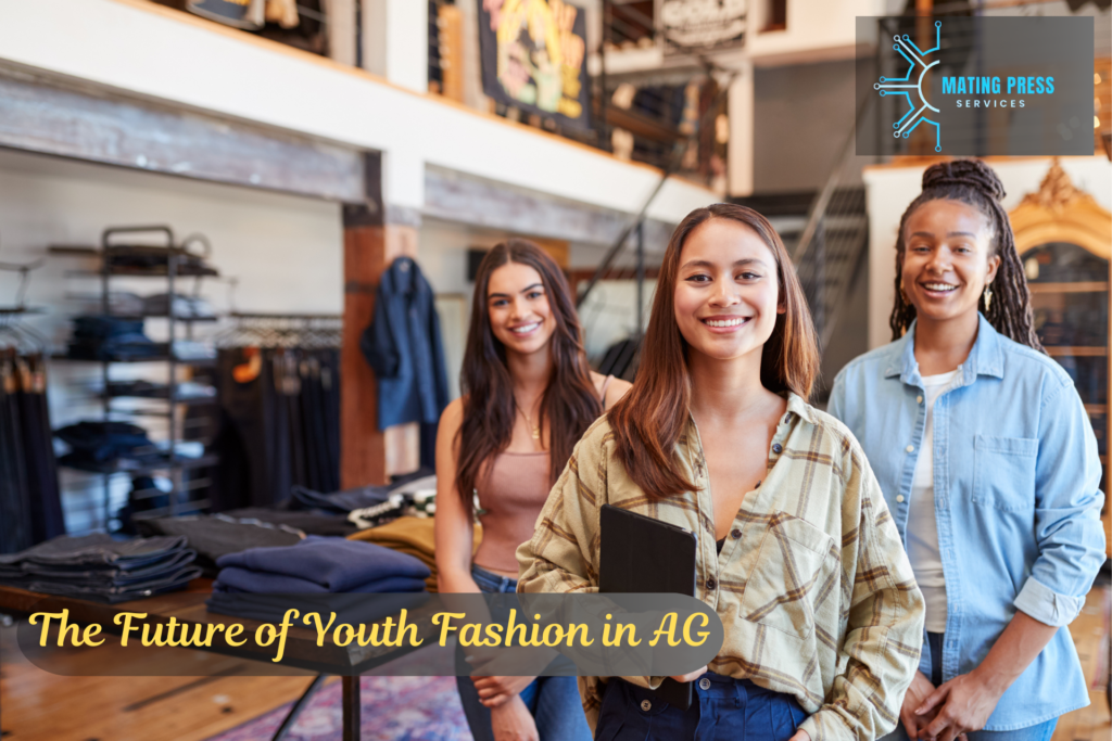 Trending Youth Fashion in AG​