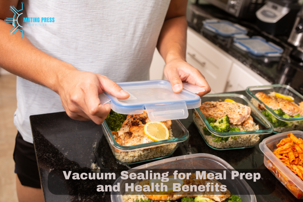 Vacuum Sealing for Meal Prep and Health Benefits